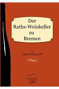 Der Raths-Weinkeller Zu Bremen