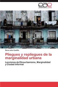 Pliegues y repliegues de la marginalidad urbana