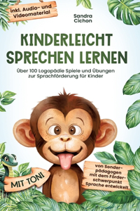 Kinderleicht sprechen lernen: Uber 100 Logopadie Spiele und Ubungen zur Sprachforderung fur Kinder. Von Sonderpadagogen mit dem Forderschwerpunkt Sprache entwickelt! inkl Audio- und Videomaterial!