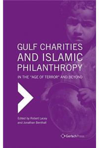 Gulf Charities and Islamic Philanthropy in the 'Age of Terror' and Beyond