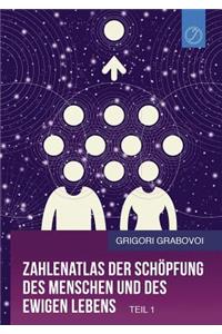 Zahlenatlas der Schöpfung des Menschen und des ewigen Lebens - Teil 1 (GERMAN Edition)