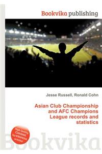 Asian Club Championship and Afc Champions League Records and Statistics