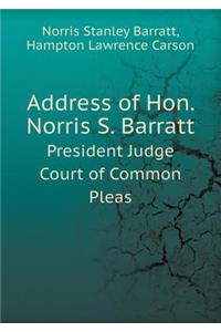 Address of Hon. Norris S. Barratt President Judge Court of Common Pleas