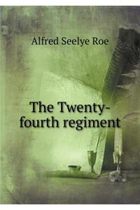 The Twenty-Fourth Regiment