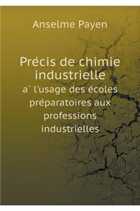 Précis de chimie industrielle à l'usage des écoles préparatoires aux professions industrielles