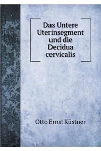 Das Untere Uterinsegment Und Die Decidua Cervicalis