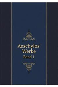 Aeschylos' Werke Band 1