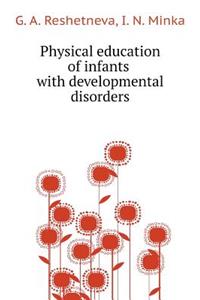 Physical Education of Infants with Developmental Disorders