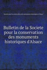 Bulletin de la Societe pour la conservation des monuments historiques d'Alsace