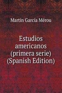 Estudios americanos (primera serie) (Spanish Edition)