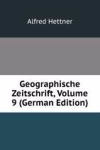 Geographische Zeitschrift, Volume 9 (German Edition)