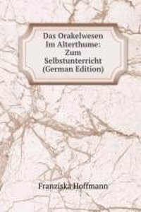 Das Orakelwesen Im Alterthume: Zum Selbstunterricht (German Edition)