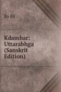 Kdambar: Uttarabhga (Sanskrit Edition)