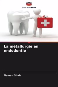 La métallurgie en endodontie
