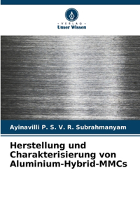 Herstellung und Charakterisierung von Aluminium-Hybrid-MMCs