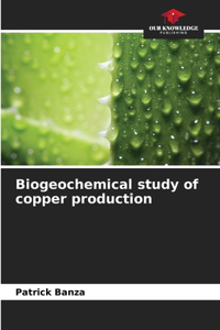 Biogeochemical study of copper production