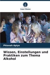Wissen, Einstellungen und Praktiken zum Thema Alkohol