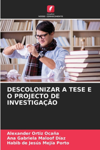 Descolonizar a Tese E O Projecto de Investigação