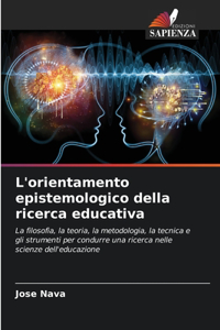 L'orientamento epistemologico della ricerca educativa