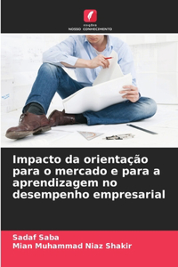 Impacto da orientação para o mercado e para a aprendizagem no desempenho empresarial