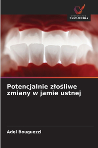 Potencjalnie zlośliwe zmiany w jamie ustnej