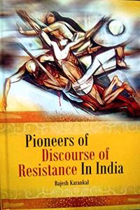 Pioneers of Discourse of Resistance in India