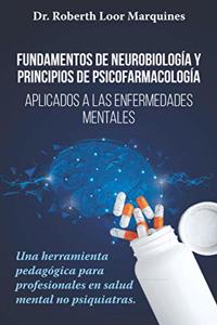 FUNDAMENTOS DE NEUROBIOLOGÍA y PRINCIPIOS DE PSICOFARMACOLOGÍA