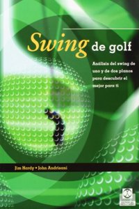 Swing De Golf/ Golf Swing: Analisis Del Swing De Uno Y De Dos Planos