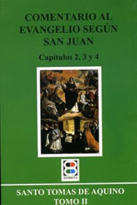 Comentario al Evangelio segun San Juan: Capitulos 2, 3 y 4
