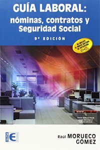 Guia laboral: nominas, contratos y seguridad social. 9a edicion.