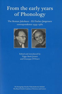 From the Early Years of Phonology. the Roman Jakobson - Eli Fischer-Jørgensen Correspondence (1949-1982)