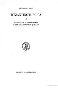 Byzantinoturcica, Volume 2 Sprachreste Der Türkvölker in Den Byzantinischen Quellen