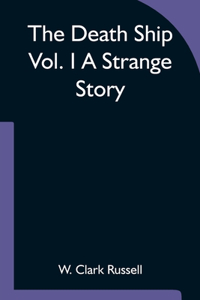 Death Ship Vol. I A Strange Story