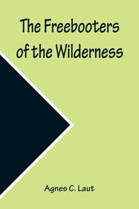 Freebooters of the Wilderness