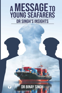 A Message to Young Seafarers - Dr Singh's Insights