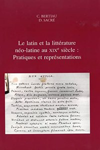 Le Latin Et La Litterature Neo-Latine Au XIXe Siecle