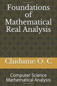 Foundations of Mathematical Real Analysis