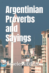 Argentinian Proverbs and Sayings
