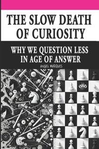 The Slow Death of Curiosity