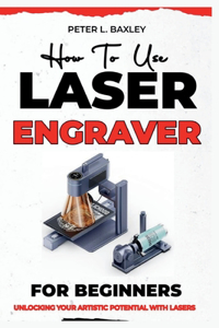How to use laser engraver for beginners
