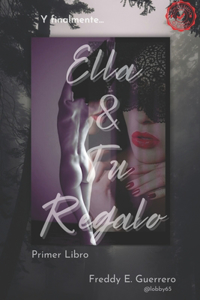 Y finalmente... Ella & Tu Regalo