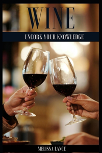 Wine Uncork Your Knowledge