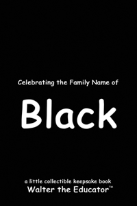 Celebrating the Family Name of Black