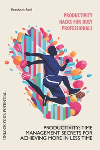 Productivity Hacks for Busy Professionals