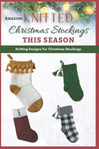 Amazing Knit Christmas Stockings This Season