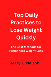 Top daily pratices to lose weight quickly
