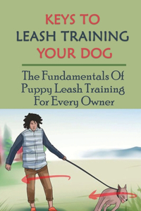 Keys To Leash Training Your Dog
