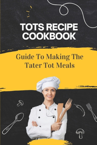 Tots Recipe Cookbook