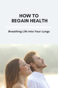 How To Regain Health