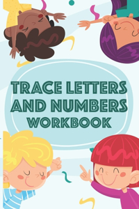 Trace Letters and Numbers Workbook